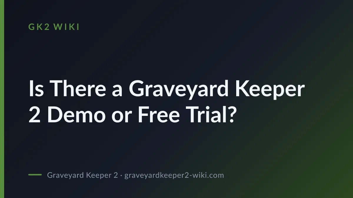 Is There a Graveyard Keeper 2 Demo or Free Trial?