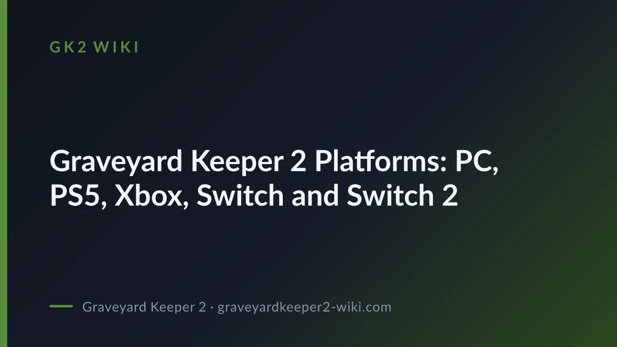 Graveyard Keeper 2 Platforms: PC, PS5, Xbox, Switch and Switch 2