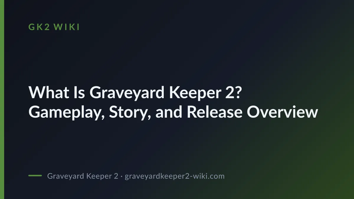 What Is Graveyard Keeper 2? Gameplay, Story, and Release Overview